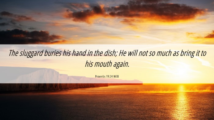 Picture 06 - Proverbs 19:24 WEB Desktop Wallpaper - The sluggard buries his hand in the dish; He will - Desktop Bible Verse Wallpaper