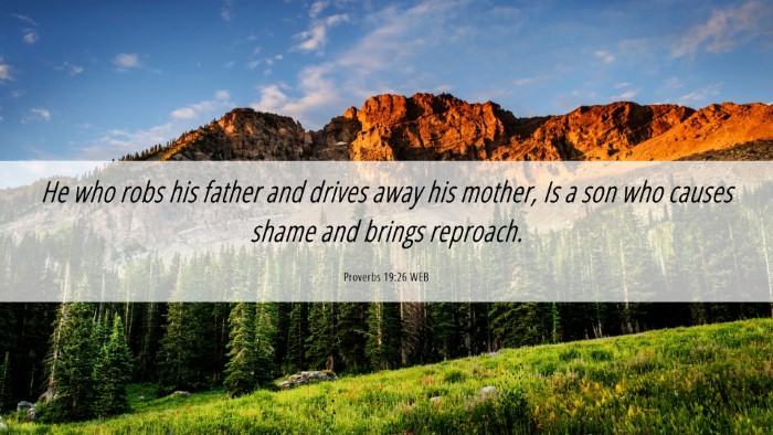 Picture 06 - Proverbs 19:26 WEB Desktop Wallpaper - He who robs his father and drives away his - Desktop Bible Verse Wallpaper