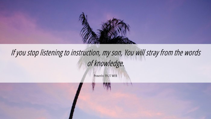 Picture 06 - Proverbs 19:27 WEB Desktop Wallpaper - If you stop listening to instruction, my son, You - Desktop Bible Verse Wallpaper