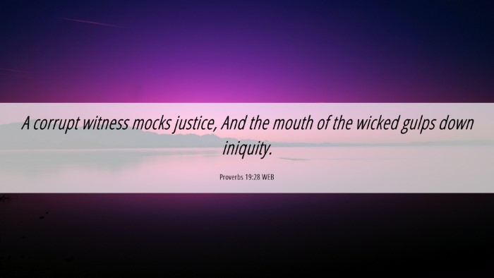 Picture 06 - Proverbs 19:28 WEB Desktop Wallpaper - A corrupt witness mocks justice, And the mouth of - Desktop Bible Verse Wallpaper