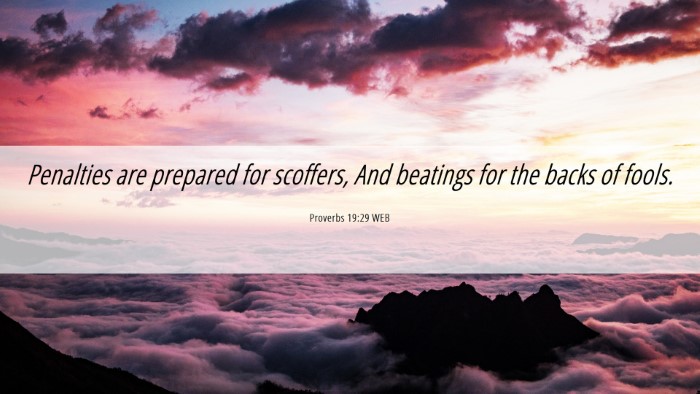 Picture 06 - Proverbs 19:29 WEB Desktop Wallpaper - Penalties are prepared for scoffers, And beatings - Desktop Bible Verse Wallpaper