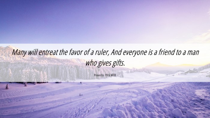 Picture 06 - Proverbs 19:6 WEB Desktop Wallpaper - Many will entreat the favor of a ruler, And - Desktop Bible Verse Wallpaper