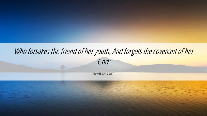 Picture 06 - Proverbs 2:17 WEB Desktop Wallpaper - Who forsakes the friend of her youth, And forgets - Desktop Bible Verse Wallpaper