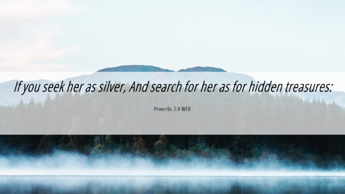 Picture 06 - Proverbs 2:4 WEB Desktop Wallpaper - If you seek her as silver, And search for her as - Desktop Bible Verse Wallpaper