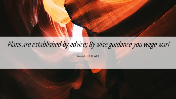 Picture 06 - Proverbs 20:18 WEB Desktop Wallpaper - Plans are established by advice; By wise guidance - Desktop Bible Verse Wallpaper