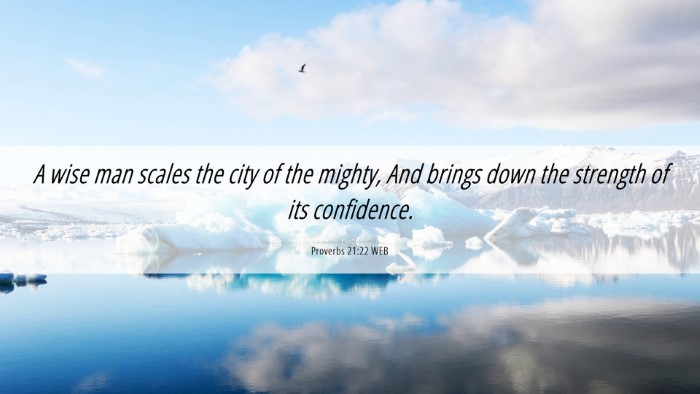 Picture 06 - Proverbs 21:22 WEB Desktop Wallpaper - A wise man scales the city of the mighty, And - Desktop Bible Verse Wallpaper