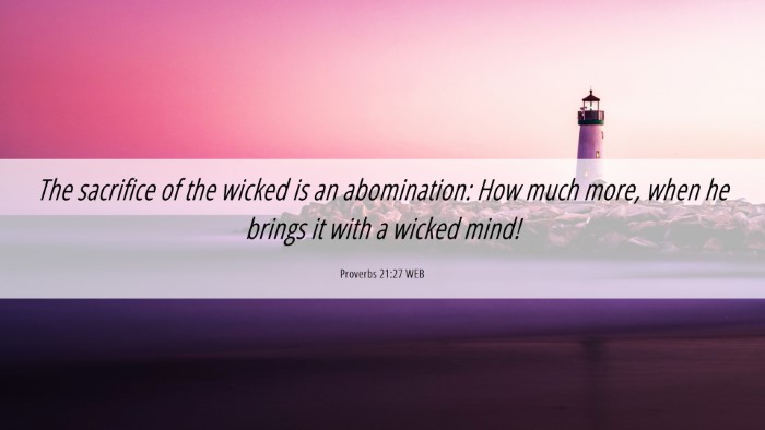 Picture 06 - Proverbs 21:27 WEB Desktop Wallpaper - The sacrifice of the wicked is an abomination: - Desktop Bible Verse Wallpaper