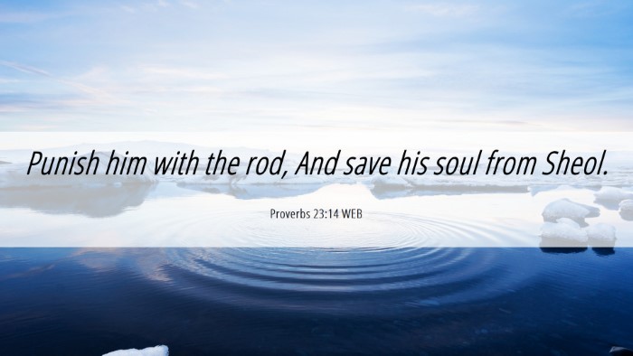 Picture 06 - Proverbs 23:14 WEB Desktop Wallpaper - Punish him with the rod, And save his soul from - Desktop Bible Verse Wallpaper