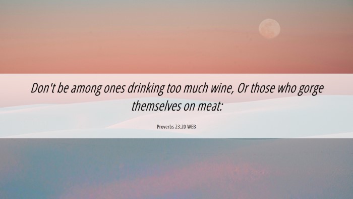Picture 06 - Proverbs 23:20 WEB Desktop Wallpaper - Don't be among ones drinking too much wine, Or - Desktop Bible Verse Wallpaper