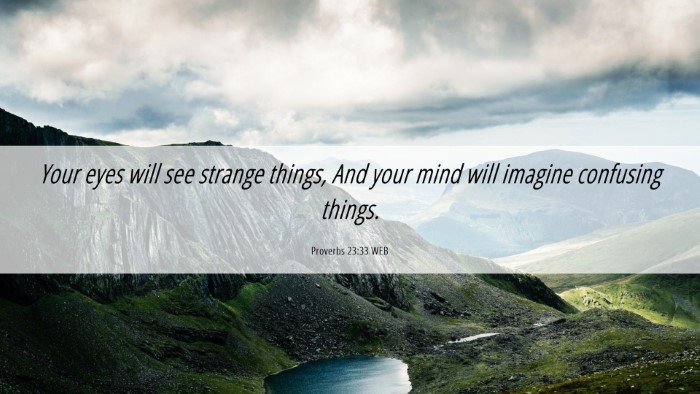 Picture 06 - Proverbs 23:33 WEB Desktop Wallpaper - Your eyes will see strange things, And your mind - Desktop Bible Verse Wallpaper