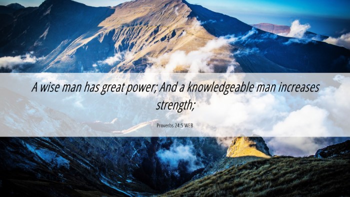 Picture 06 - Proverbs 24:5 WEB Desktop Wallpaper - A wise man has great power; And a knowledgeable - Desktop Bible Verse Wallpaper