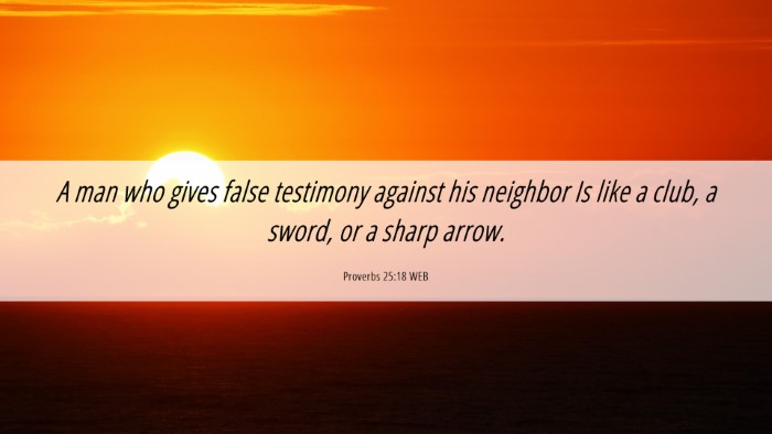Picture 06 - Proverbs 25:18 WEB Desktop Wallpaper - A man who gives false testimony against his - Desktop Bible Verse Wallpaper