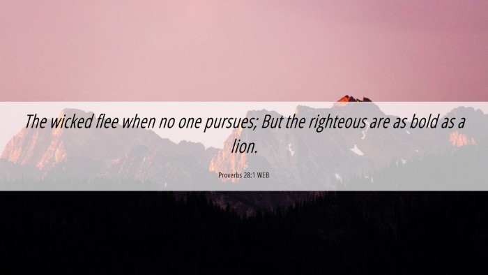 Picture 06 - Proverbs 28:1 WEB Desktop Wallpaper - The wicked flee when no one pursues; But the - Desktop Bible Verse Wallpaper