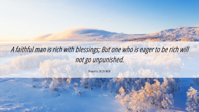 Picture 06 - Proverbs 28:20 WEB Desktop Wallpaper - A faithful man is rich with blessings; But one - Desktop Bible Verse Wallpaper