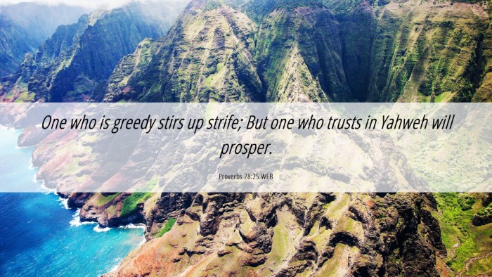 Picture 06 - Proverbs 28:25 WEB Desktop Wallpaper - One who is greedy stirs up strife; But one who - Desktop Bible Verse Wallpaper