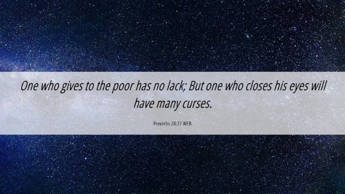 Picture 06 - Proverbs 28:27 WEB Desktop Wallpaper - One who gives to the poor has no lack; But one - Desktop Bible Verse Wallpaper