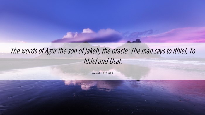 Picture 06 - Proverbs 30:1 WEB Desktop Wallpaper - The words of Agur the son of Jakeh, the oracle: - Desktop Bible Verse Wallpaper