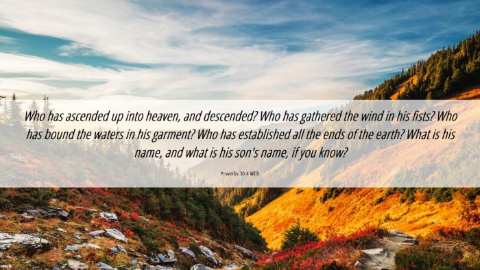 Picture 06 - Proverbs 30:4 WEB Desktop Wallpaper - Who has ascended up into heaven, and descended? - Desktop Bible Verse Wallpaper
