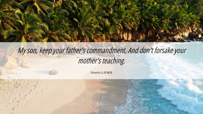 Picture 06 - Proverbs 6:20 WEB Desktop Wallpaper - My son, keep your father's commandment, And don't - Desktop Bible Verse Wallpaper