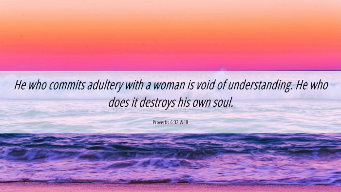 Picture 06 - Proverbs 6:32 WEB Desktop Wallpaper - He who commits adultery with a woman is void of - Desktop Bible Verse Wallpaper