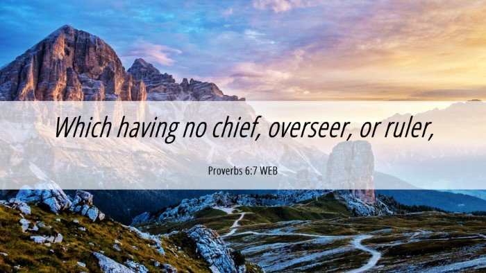 Picture 06 - Proverbs 6:7 WEB Desktop Wallpaper - Which having no chief, overseer, or - Desktop Bible Verse Wallpaper