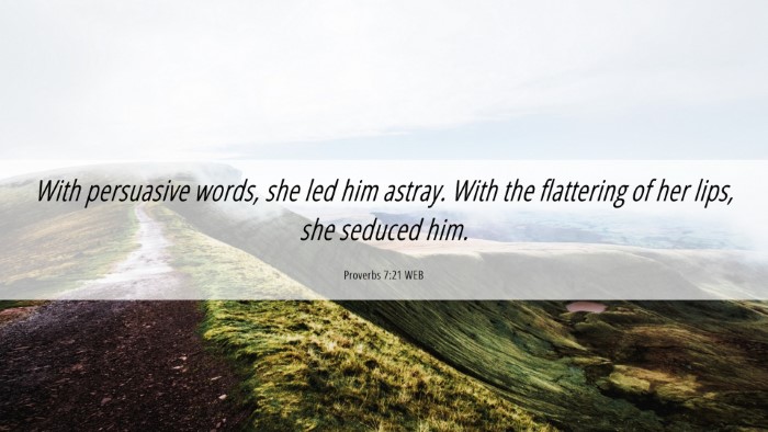 Picture 06 - Proverbs 7:21 WEB Desktop Wallpaper - With persuasive words, she led him astray. With - Desktop Bible Verse Wallpaper