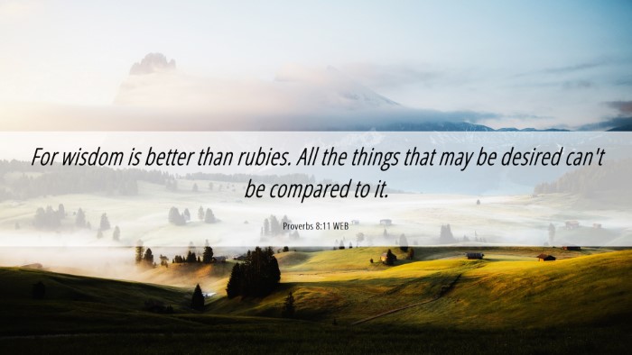 Picture 06 - Proverbs 8:11 WEB Desktop Wallpaper - For wisdom is better than rubies. All the things - Desktop Bible Verse Wallpaper