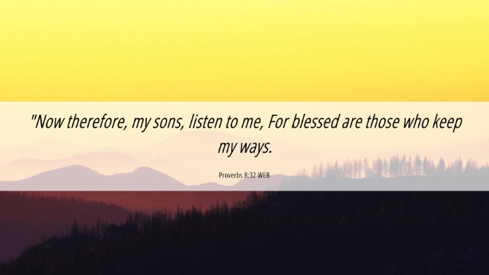 Picture 06 - Proverbs 8:32 WEB Desktop Wallpaper - 
