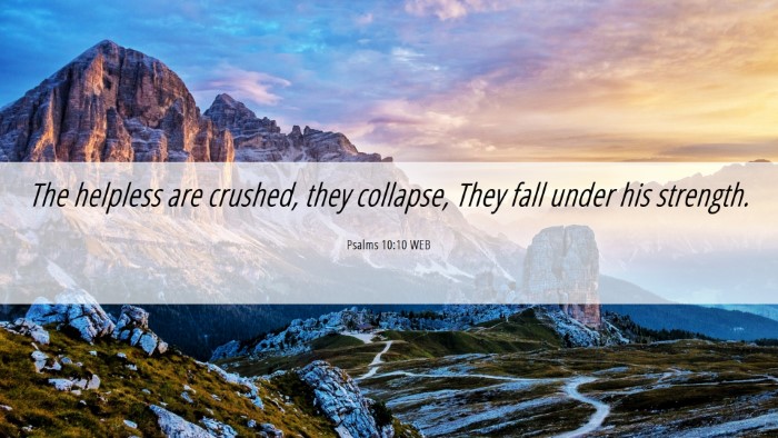 Picture 06 - Psalms 10:10 WEB Desktop Wallpaper - The helpless are crushed, they collapse, They - Desktop Bible Verse Wallpaper