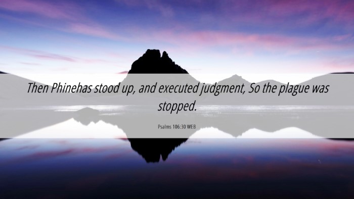 Picture 06 - Psalms 106:30 WEB Desktop Wallpaper - Then Phinehas stood up, and executed judgment, So - Desktop Bible Verse Wallpaper