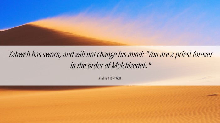 Picture 06 - Psalms 110:4 WEB Desktop Wallpaper - Yahweh has sworn, and will not change his mind: - Desktop Bible Verse Wallpaper