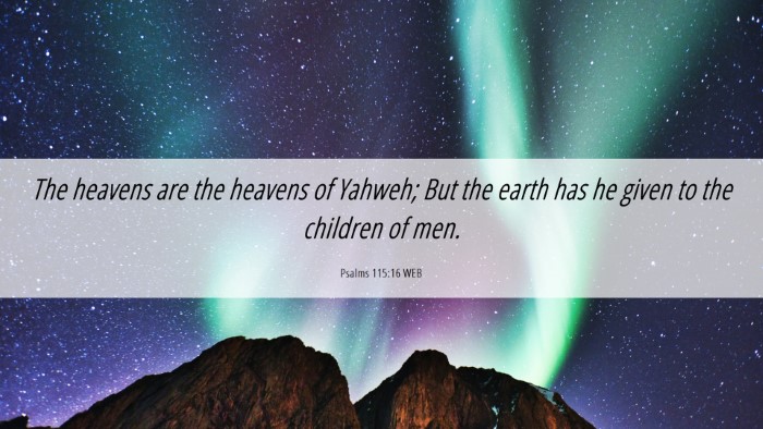 Picture 06 - Psalms 115:16 WEB Desktop Wallpaper - The heavens are the heavens of Yahweh; But the - Desktop Bible Verse Wallpaper