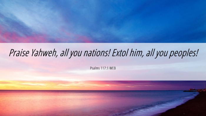 Picture 06 - Psalms 117:1 WEB Desktop Wallpaper - Praise Yahweh, all you nations! Extol him, all - Desktop Bible Verse Wallpaper