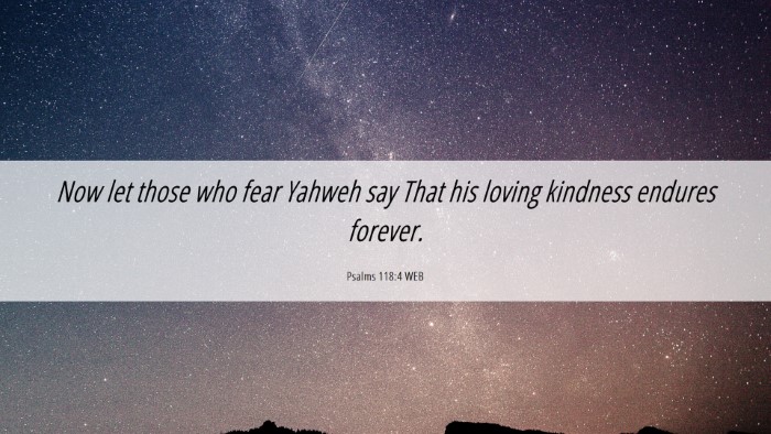 Picture 06 - Psalms 118:4 WEB Desktop Wallpaper - Now let those who fear Yahweh say That his loving - Desktop Bible Verse Wallpaper