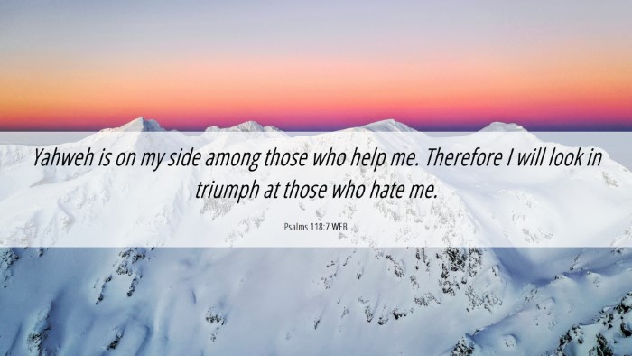 Picture 06 - Psalms 118:7 WEB Desktop Wallpaper - Yahweh is on my side among those who help me. - Desktop Bible Verse Wallpaper