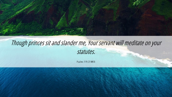 Picture 06 - Psalms 119:23 WEB Desktop Wallpaper - Though princes sit and slander me, Your servant - Desktop Bible Verse Wallpaper