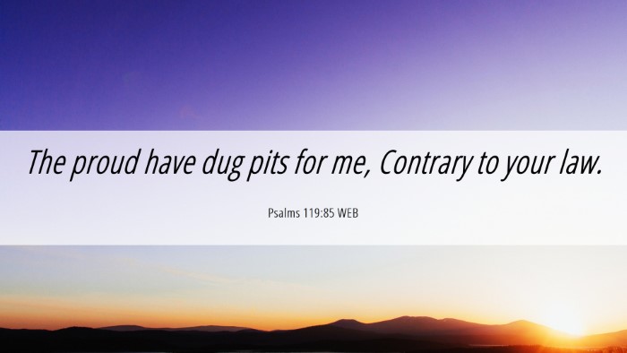 Picture 06 - Psalms 119:85 WEB Desktop Wallpaper - The proud have dug pits for me, Contrary to your - Desktop Bible Verse Wallpaper