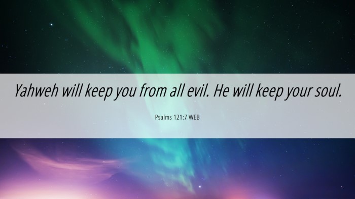 Picture 06 - Psalms 121:7 WEB Desktop Wallpaper - Yahweh will keep you from all evil. He will keep - Desktop Bible Verse Wallpaper
