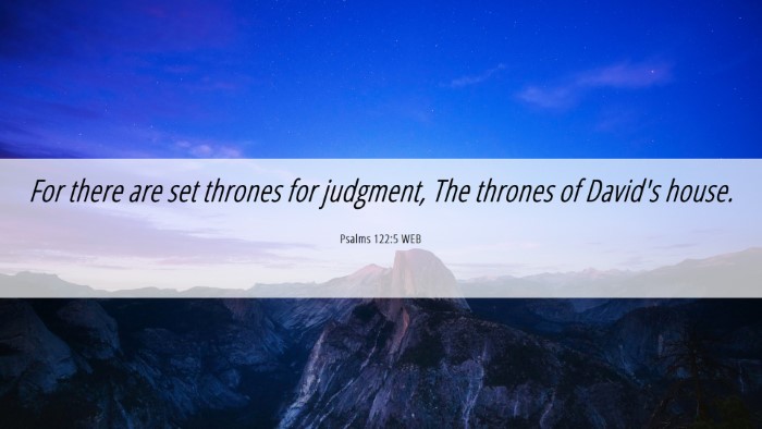 Picture 06 - Psalms 122:5 WEB Desktop Wallpaper - For there are set thrones for judgment, The - Desktop Bible Verse Wallpaper