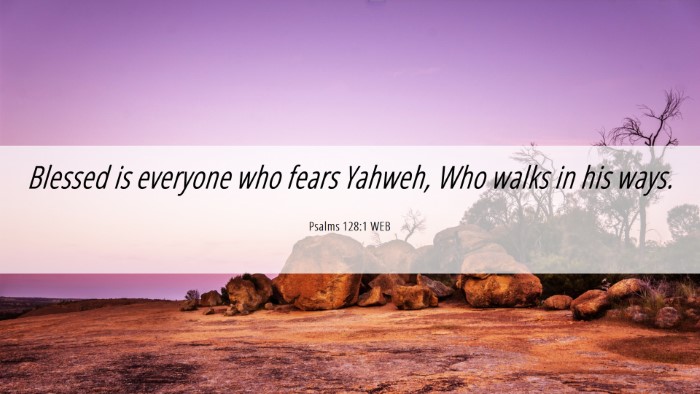 Picture 06 - Psalms 128:1 WEB Desktop Wallpaper - Blessed is everyone who fears Yahweh, Who walks - Desktop Bible Verse Wallpaper