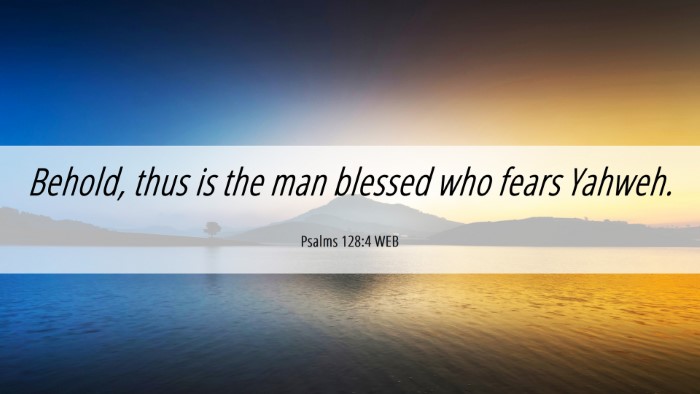 Picture 06 - Psalms 128:4 WEB Desktop Wallpaper - Behold, thus is the man blessed who fears - Desktop Bible Verse Wallpaper