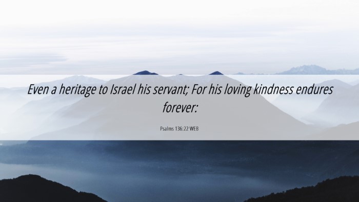 Picture 06 - Psalms 136:22 WEB Desktop Wallpaper - Even a heritage to Israel his servant; For his - Desktop Bible Verse Wallpaper