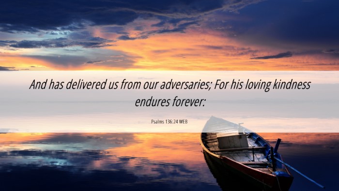 Picture 06 - Psalms 136:24 WEB Desktop Wallpaper - And has delivered us from our adversaries; For - Desktop Bible Verse Wallpaper