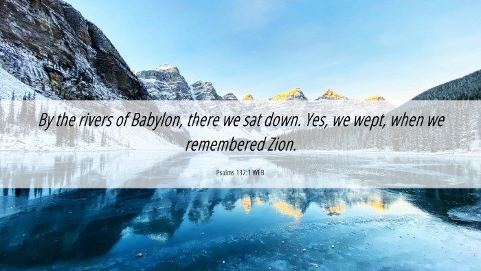 Picture 06 - Psalms 137:1 WEB Desktop Wallpaper - By the rivers of Babylon, there we sat down. Yes, - Desktop Bible Verse Wallpaper