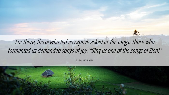Picture 06 - Psalms 137:3 WEB Desktop Wallpaper - For there, those who led us captive asked us for - Desktop Bible Verse Wallpaper