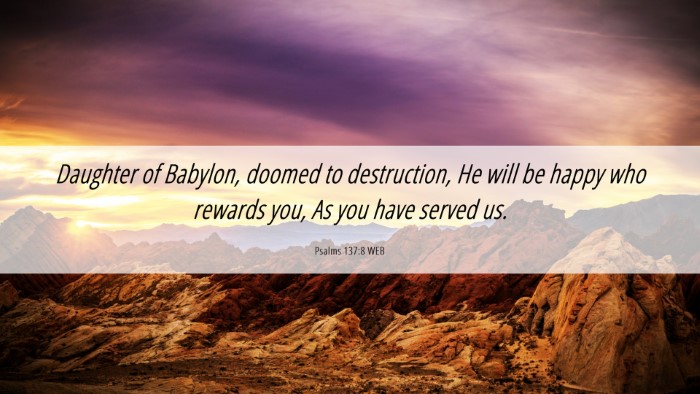 Picture 06 - Psalms 137:8 WEB Desktop Wallpaper - Daughter of Babylon, doomed to destruction, He - Desktop Bible Verse Wallpaper