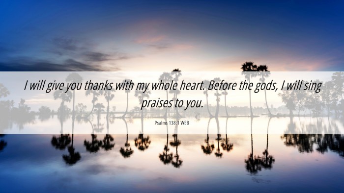 Picture 06 - Psalms 138:1 WEB Desktop Wallpaper - I will give you thanks with my whole heart. - Desktop Bible Verse Wallpaper