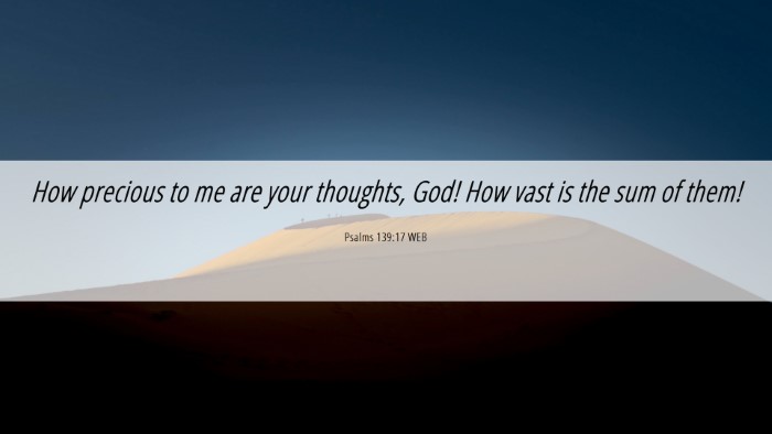 Picture 06 - Psalms 139:17 WEB Desktop Wallpaper - How precious to me are your thoughts, God! How - Desktop Bible Verse Wallpaper