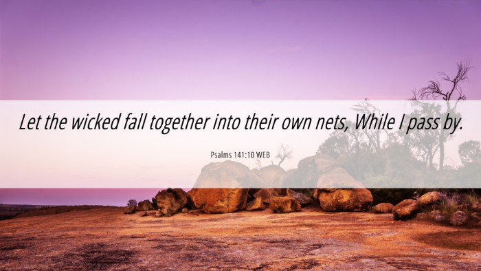 Picture 06 - Psalms 141:10 WEB Desktop Wallpaper - Let the wicked fall together into their own nets, - Desktop Bible Verse Wallpaper