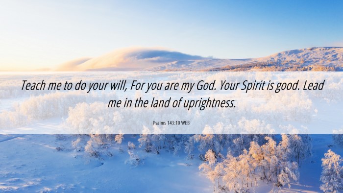 Picture 06 - Psalms 143:10 WEB Desktop Wallpaper - Teach me to do your will, For you are my God. - Desktop Bible Verse Wallpaper